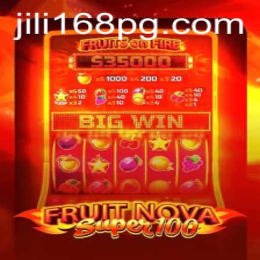 Exploring the Thrills of FruitNovaSuper100: A JILI168 Adventure