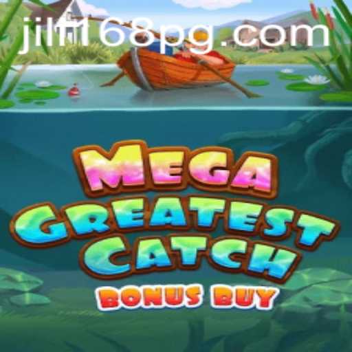 Exploring the Excitement of MegaGreatestCatchBonusBuy: The Innovative Game by JILI168