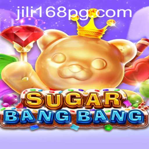 Exploring SUGARBANGBANG: A Fresh Gaming Experience with JILI168